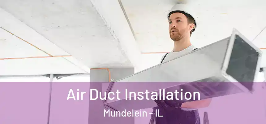  Air Duct Installation Mundelein - IL