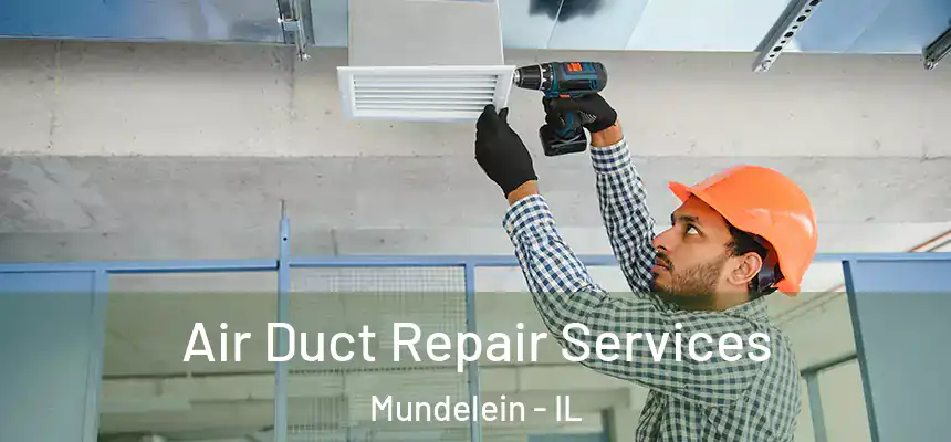 Air Duct Repair Services Mundelein - IL