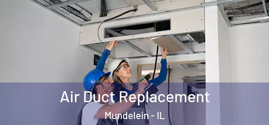 Air Duct Replacement Mundelein - IL