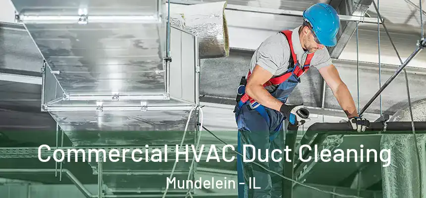 Commercial HVAC Duct Cleaning Mundelein - IL