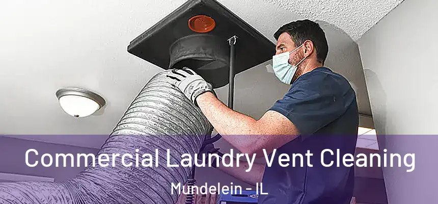 Commercial Laundry Vent Cleaning Mundelein - IL