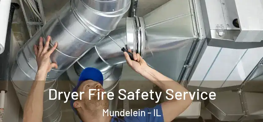  Dryer Fire Safety Service Mundelein - IL