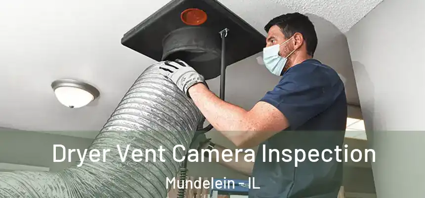 Dryer Vent Camera Inspection Mundelein - IL