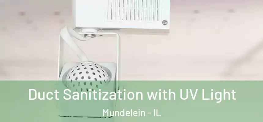  Duct Sanitization with UV Light Mundelein - IL