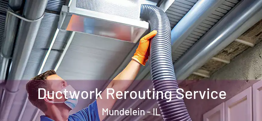  Ductwork Rerouting Service Mundelein - IL