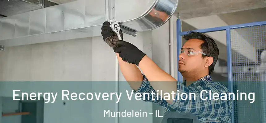 Energy Recovery Ventilation Cleaning Mundelein - IL