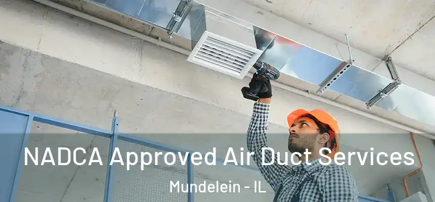  NADCA Approved Air Duct Services Mundelein - IL