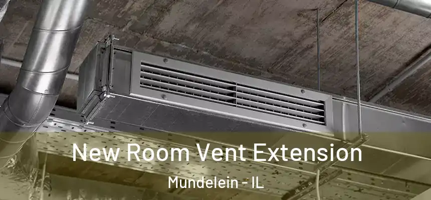 New Room Vent Extension Mundelein - IL