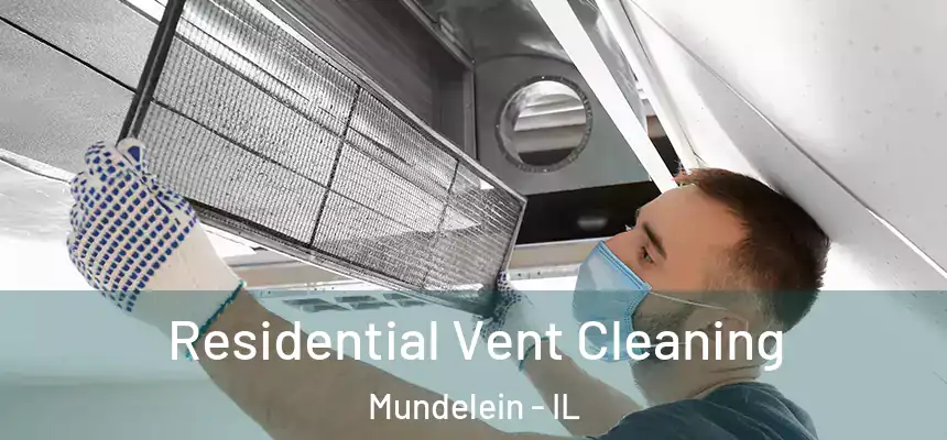 Residential Vent Cleaning Mundelein - IL