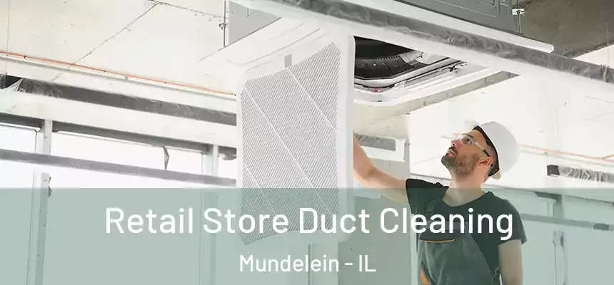 Retail Store Duct Cleaning Mundelein - IL
