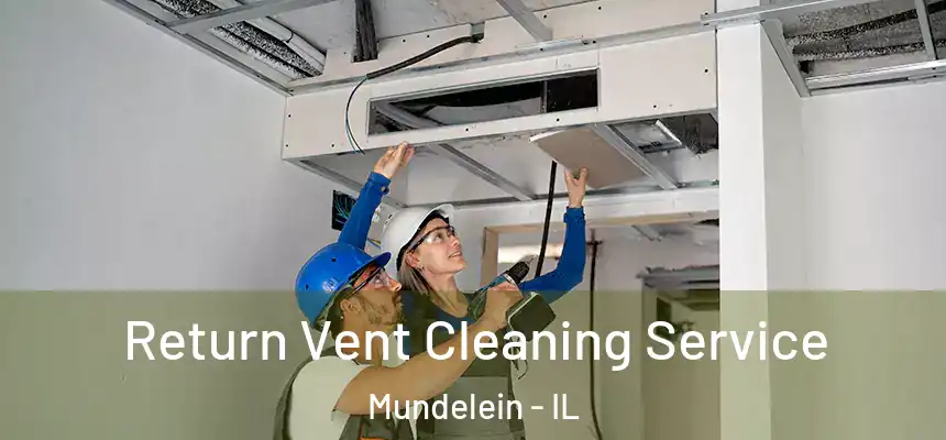  Return Vent Cleaning Service Mundelein - IL